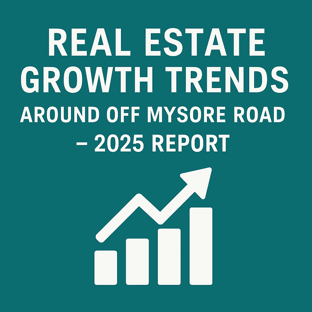 Real Estate Growth Off Mysore Road 2025